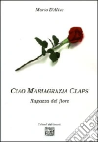 Ciao Mariagrazia Claps, ragazza del fiore libro