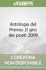 Antologia del Premio Il giro dei poeti 2009 libro