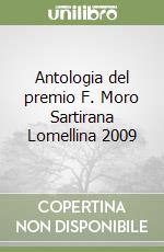 Antologia del premio F. Moro Sartirana Lomellina 2009 libro