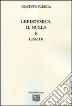 L'epistemica, il nulla e l'arte libro