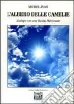 L'albero delle camelie. Dialogo con una guida spirituale libro