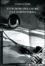 Un sospiro per amore ed è subito poesia libro