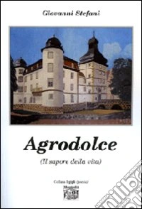 Agrodolce (Il sapore della vita) libro