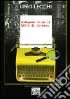 Indagine oltre il fatto di cronaca libro di Lecchi Lino