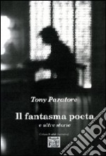 Il fantasma poeta e altre storie libro