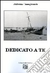 Dedicato a te libro di Casagrande Antonia