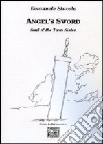 Angel's sword soul of the twin sister. Ediz. italiana libro