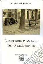 Le sourire persuasif de la modernité. Ediz. italiana libro