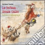 La Befana... senza calze. Ediz. illustrata libro