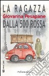 La ragazza della 500 rossa libro di Pesapane Giovanna