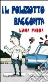 Il poliziotto racconta libro di Fadda Liana