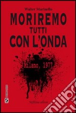 Moriremo tutti con l'onda