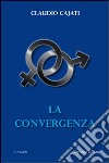 La convergenza libro di Cajati Claudio