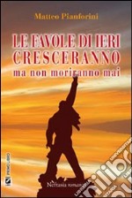 Le favole di ieri cresceranno libro