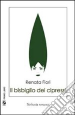 Il bisbiglio dei cipressi libro