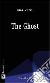 The ghost. Ediz. italiana libro