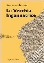 La vecchia ingannatrice libro