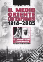 Il Medio Oriente contemporaneo 1914-2005. Da Lawrence d'Arabia a Osama Bin Laden libro