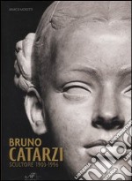 Bruno Catarzi. Scultore 1903-1996 libro