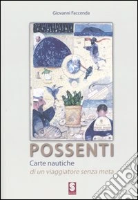 Possenti. Carte nautiche di un viaggiatore senza meta. Catalogo della mostra (Simeri, 9-23 settembre 2006). Ediz. illustrata libro
