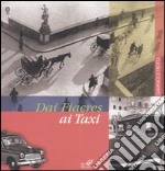 Dai fiacres ai taxi. Centoventicinque anni di trasporto pubblico non collettivo a Firenze (1820-1945). Ediz. illustrata libro