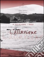 Montelupo Fiorentino. 4 novembre 1966. L'alluvione. Ediz. illustrata libro