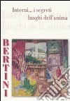 Bertini. Interni... I segreti luoghi dell'anima. Catalogo della mostra (Porcari, 11 novembre-3 dicembre 2006). Ediz. illustrata libro