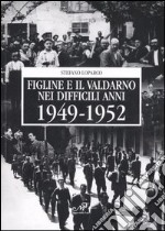 Figline e il Valdarno nei difficili anni 1949-1952 libro