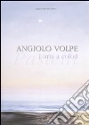 Angiolo Volpe. L'aria a colori. Pastelli. Catalogo della mostra (Venezia, 3-25 marzo 2007). Ediz. illustrata libro