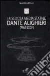 La Scuola Media Statale Dante Alighieri (1963-2007) libro