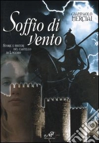 Soffio di vento. Storie e misteri del castello di Lucchio libro