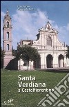 Santa Verdiana a Castelfiorentino. Arte e architettura di un santuario Toscano. Ediz. illustrata libro di Bertani Licia Trotta Giampaolo