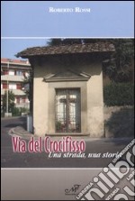 Via del Crocefisso. Una strada, una storia libro