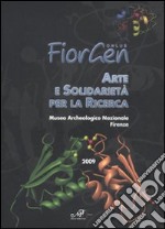 Arte e solidarietà per la ricerca. Catalogo della mostra (Firenze, 28 novembre-12 dicembre 2009). Ediz. illustrata
