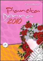 Pianeta Donna 2010. Ediz. illustrata