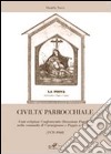 Civiltà parrocchiale. Feste religiose, confraternite, devozione popolare nella comunità di Carmignano e Poggio a Caiano (1870-1960) libro di Nucci Daniela