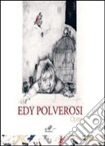 Edy Polverosi. Opere