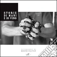 Storie di mani e di vino. Ediz. illustrata libro