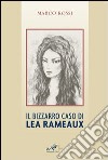 Il bizzarro caso di Lea Rameaux libro