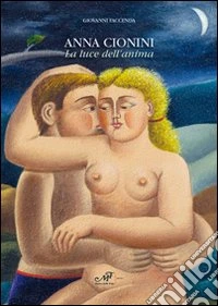 Anna Cionini. La luce dell'Islam. Ediz. multilingue libro