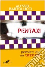 Pentaxi. Pensieri di un tassista libro