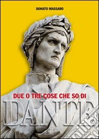 Due o tre cose che so di Dante