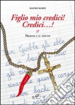 Figlio mio credici! Credici... Nerina e il vento libro