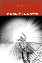 ... E non è la notte libro