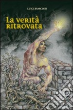 La verità ritrovata libro