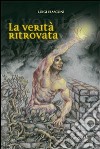 La verità ritrovata libro di Fiasconi Luigi