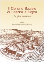 Il centro sociale di Lasta a Signa libro