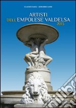 Artisti dell'Empolese Valdelsa 2013. Ediz. illustrata libro