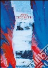 Anna Cecchetti 1964-2014. Ediz. illustrata libro di Pronestì D. (cur.)