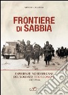 Frontiere di sabbia. Esperienze nordafricane del soldato Tito Leoncini (1940-1946) libro di Callaioli Silvano